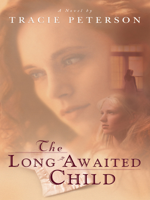 Title details for The Long-Awaited Child by Tracie Peterson - Wait list